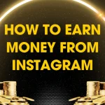 How to Earn Money from Instagram: Insta-Earn Strategies